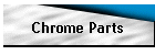 Chrome Parts